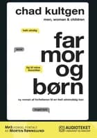 Far, mor og børn af Chad Kultgen