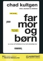 Far, mor og børn af Chad Kultgen