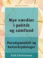 Nye værdier i politik og samfund. Paradigmeskift og kulturbrydninger