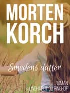 Smedens datter af Morten Korch
