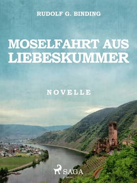 Moselfahrt aus Liebeskummer af Rudolf G. Binding
