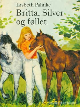 Britta, Silver og føllet af Lisbeth Pahnke