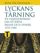 Lyckans tärning: en familjeroman om ätterna Brahe och Sparre 1574-1584 af Rune Pär Olofsson
