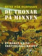 Du tronar på minnen : en roman kring Trettioåriga kriget