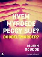 Hvem myrdede Peggy Sue 4? - Dobbeltmorder?