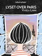 Lyset over Paris af Viveca Lärn