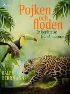 Pojken och floden - en berättelse från Amazonas