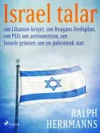 Israel talar: om Libanon-kriget, om Reagans fredsplan, om PLO, om antisemitism, om Israels gränser, om en palestinsk stat