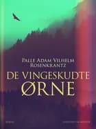 De vingeskudte ørne af Palle Adam Vilhelm Rosenkrantz