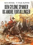 Den gyldne spanier og andre fortællinger af P. Falk. Rønne og Ada Hensel