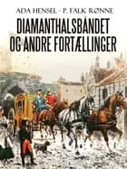 Diamanthalsbåndet og andre fortællinger af P. Falk. Rønne og Ada Hensel