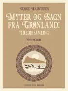 Myter og Sagn fra Grønland: Tredje samling af Knud Rasmussen