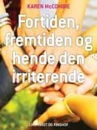 Fortiden, fremtiden og hende den irriterende