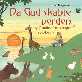Da Gud skabte verden og 7 andre fortællinger fra Bibelen af Jan Mogensen