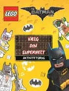 LEGO Batman: Vælg din superhelt - Aktivitetsbog