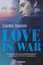 Love is war - Dantes historie