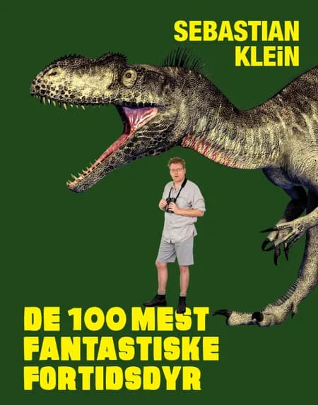 De 100 mest fantastiske fortidsdyr af Sebastian Klein