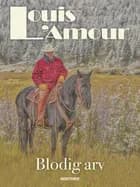 Blodig arv af Louis L'amour