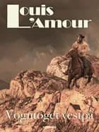 Vogntoget vestpå af Louis L'amour