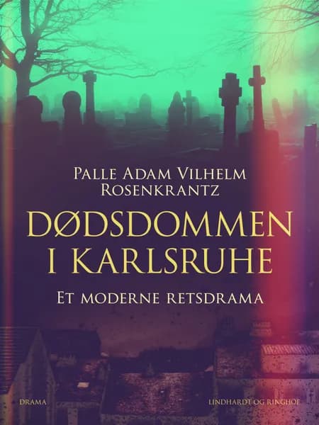 Dødsdommen i Karlsruhe. Et moderne retsdrama af Palle Adam Vilhelm Rosenkrantz