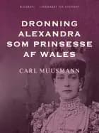 Dronning Alexandra som prinsesse af Wales