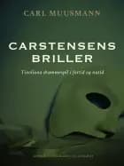 Carstensens briller: Tivoliana drømmespil i fortid og nutid