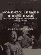 Hohenzollernes sidste dage: Kejser Wilhelm og kronprinsen under krigen af Carl Muusmann