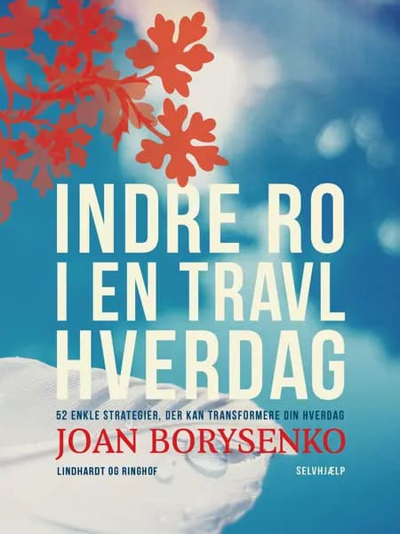 Indre ro i en travl hverdag af Joan Borysenko