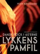 Lykkens Pamfil: dansk rock i 60 erne af Peder Bundgaard