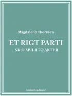 Et rigt parti: Skuespil i to akter