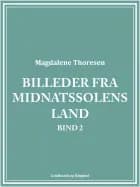 Billeder fra midnatssolens land. Bind 2
