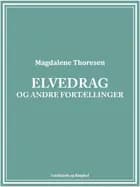 Elvedrag og andre fortællinger