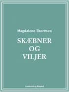 Skæbner og viljer af Magdalene Thoresen