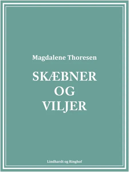 Skæbner og viljer af Magdalene Thoresen