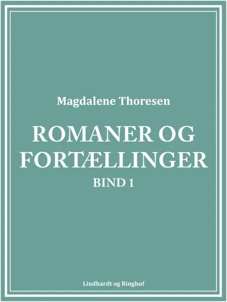 Romaner og fortællinger. Bind 1 af Magdalene Thoresen