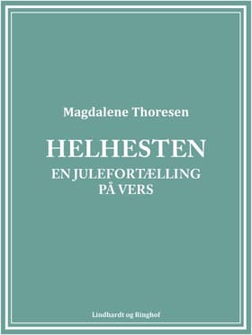 Helhesten. En julefortælling på vers af Magdalene Thoresen