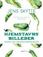 Hjemstavnsbilleder. Sagn og barndomsminder af Jens Skytte