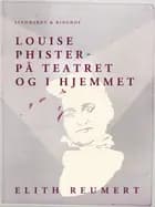 Louise Phister. På teatret og i hjemmet af Elith Reumert
