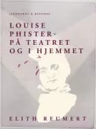 Louise Phister. På teatret og i hjemmet