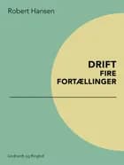 Drift: Fire fortællinger af Robert Hansen