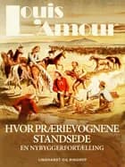 Hvor prærievognene standsede. En nybyggerfortælling af Louis L'amour