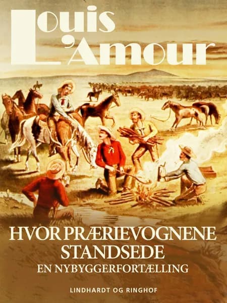 Hvor prærievognene standsede. En nybyggerfortælling af Louis L'amour