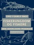 Ung i gamle dage - Fiskerungdom og fiksere af Erik Overgaard Pedersen