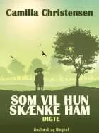 Som vil hun skænke ham af Camilla Christensen