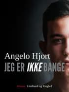 Jeg er ikke bange af Angelo Hjort