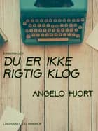 Du er ikke rigtig klog af Angelo Hjort