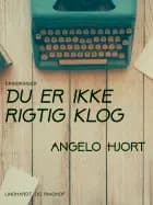 Du er ikke rigtig klog