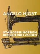Stangspringeren der kom ind i varmen af Angelo Hjort