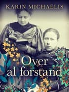 Over al forstand af Karin Michaëlis