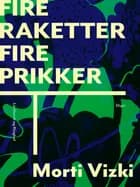 Fire raketter, fire prikker af Morti Vizki
